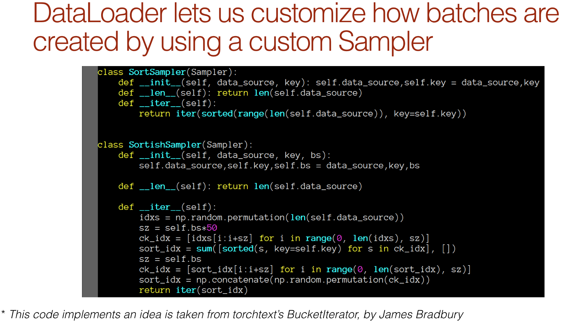 DataLoader lets us customize how batches are created by using a custom Sampler